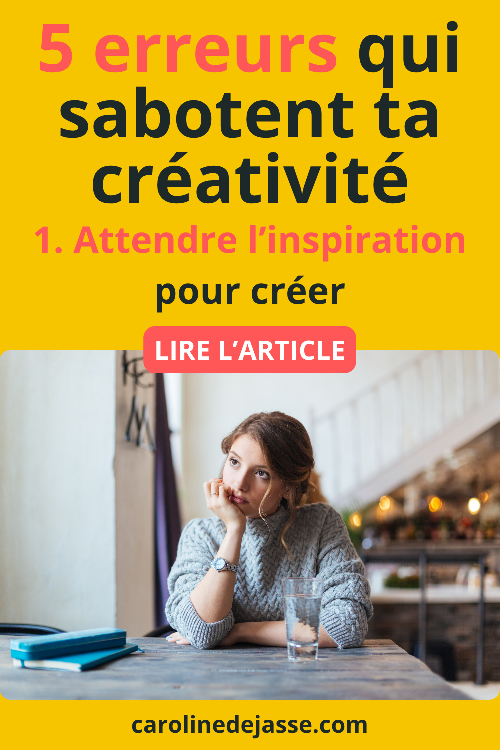 1. Attendre l’inspiration pour créer 1. Attendre l’inspiration pour créer