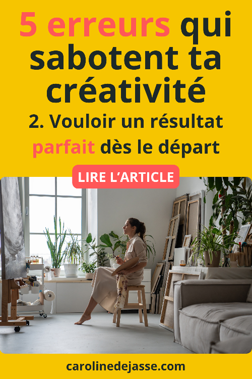 2. Vouloir un résultat parfait dès le départ 2. Vouloir un résultat parfait dès le départ