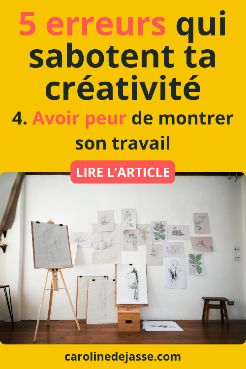 4. Avoir peur de montrer son travail 4. Avoir peur de montrer son travail