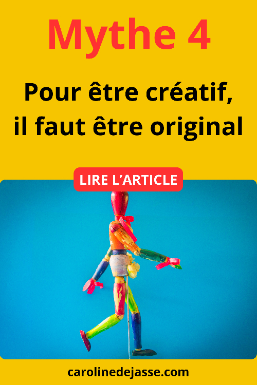 Mythe 5 Mythe 5 : Pour être créatif, il faut être original