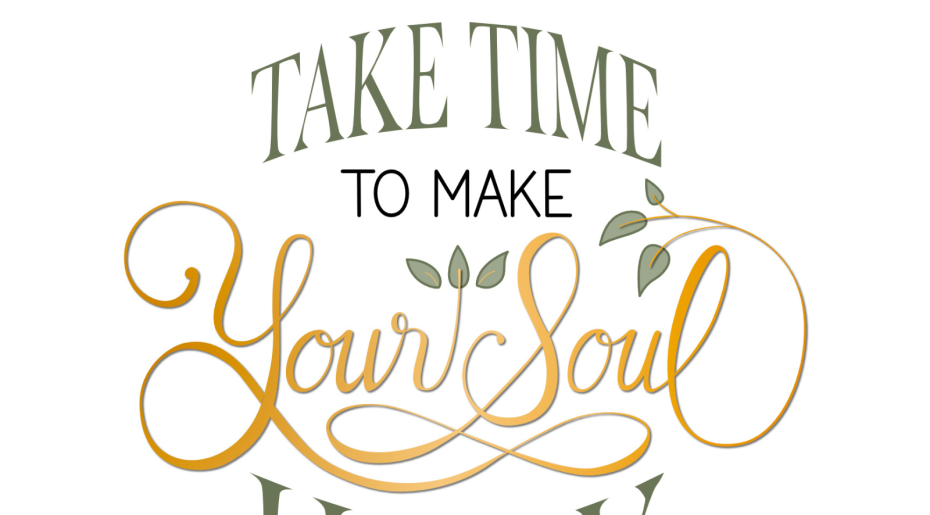 Take Time to Make Your Soul Happy – Lettering Design